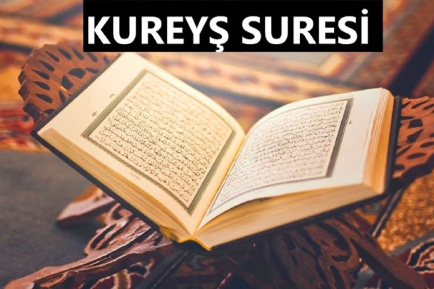 Kureyş Suresinin Okunuşu, Anlamı ve Önemi