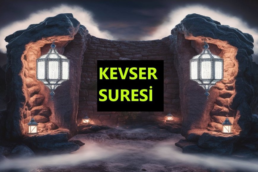 Kevser Suresi Yazılışı, Okunuşu, Anlamı ve Hadisler